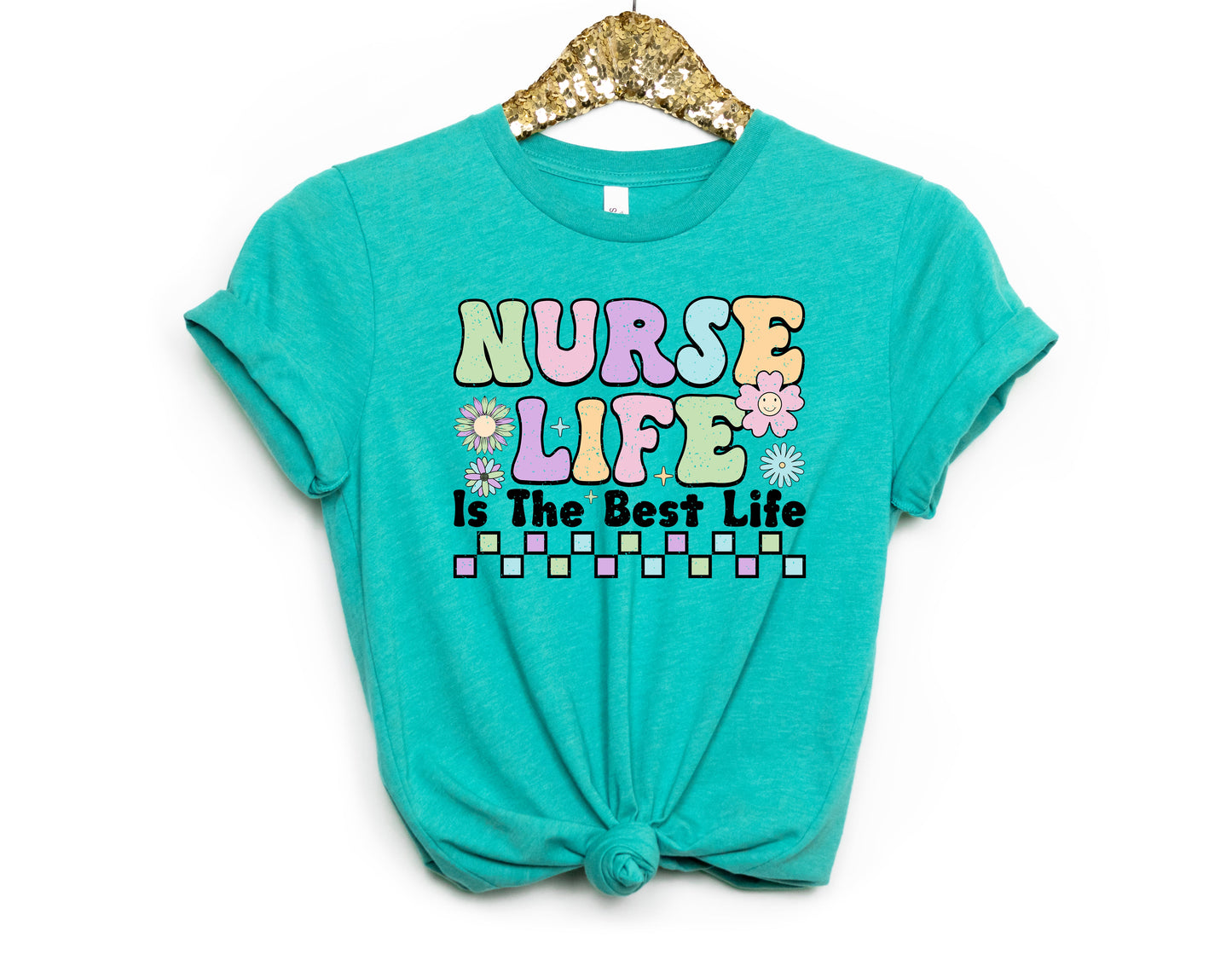 Nurse Life Is The Best Life TRANSFERS ONLY- Nursing 163