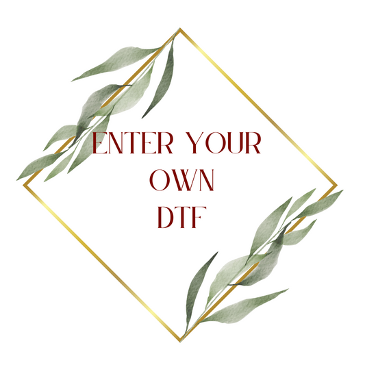 DTF ENTER YOUR OWN - See Google Drive - DTF Transfer Set/Ready To Press Direct to Film Transfer