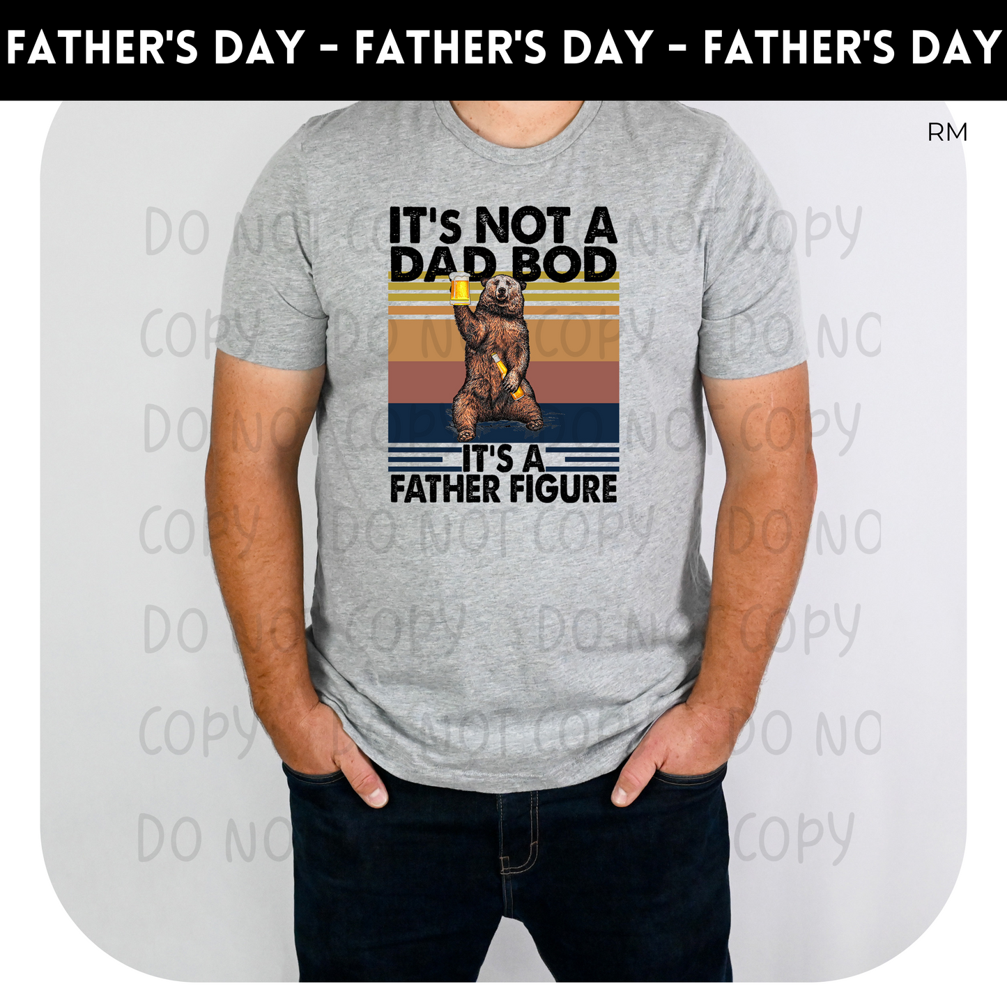 Not A Dad Bod, Father Figure Bear TRANSFERS ONLY- Dad 92