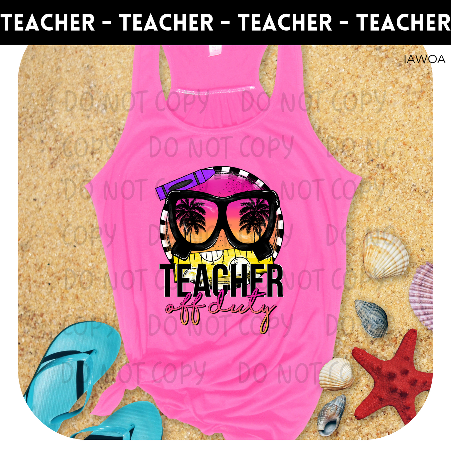 Teacher Off Duty Tank Top- Teachers 117