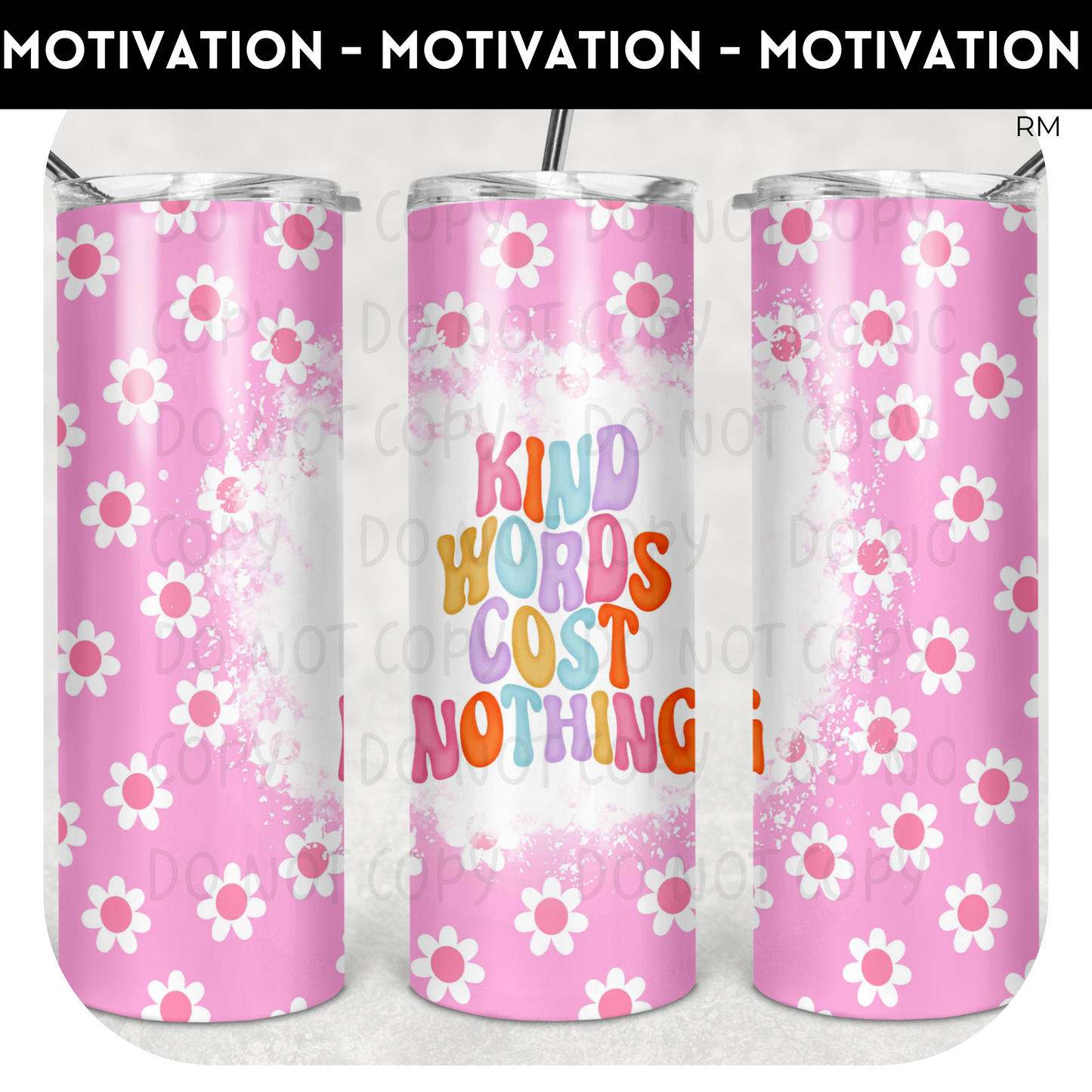 Kind Words Cost Nothing 20oz Skinny TRANSFER and TUMBLER BLANKS ONLY - Tumbler 1397