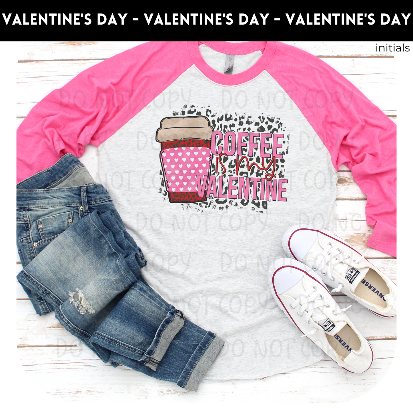 Coffee Is My Valentine Raglan TRANSFER ONLY - Valentine 260