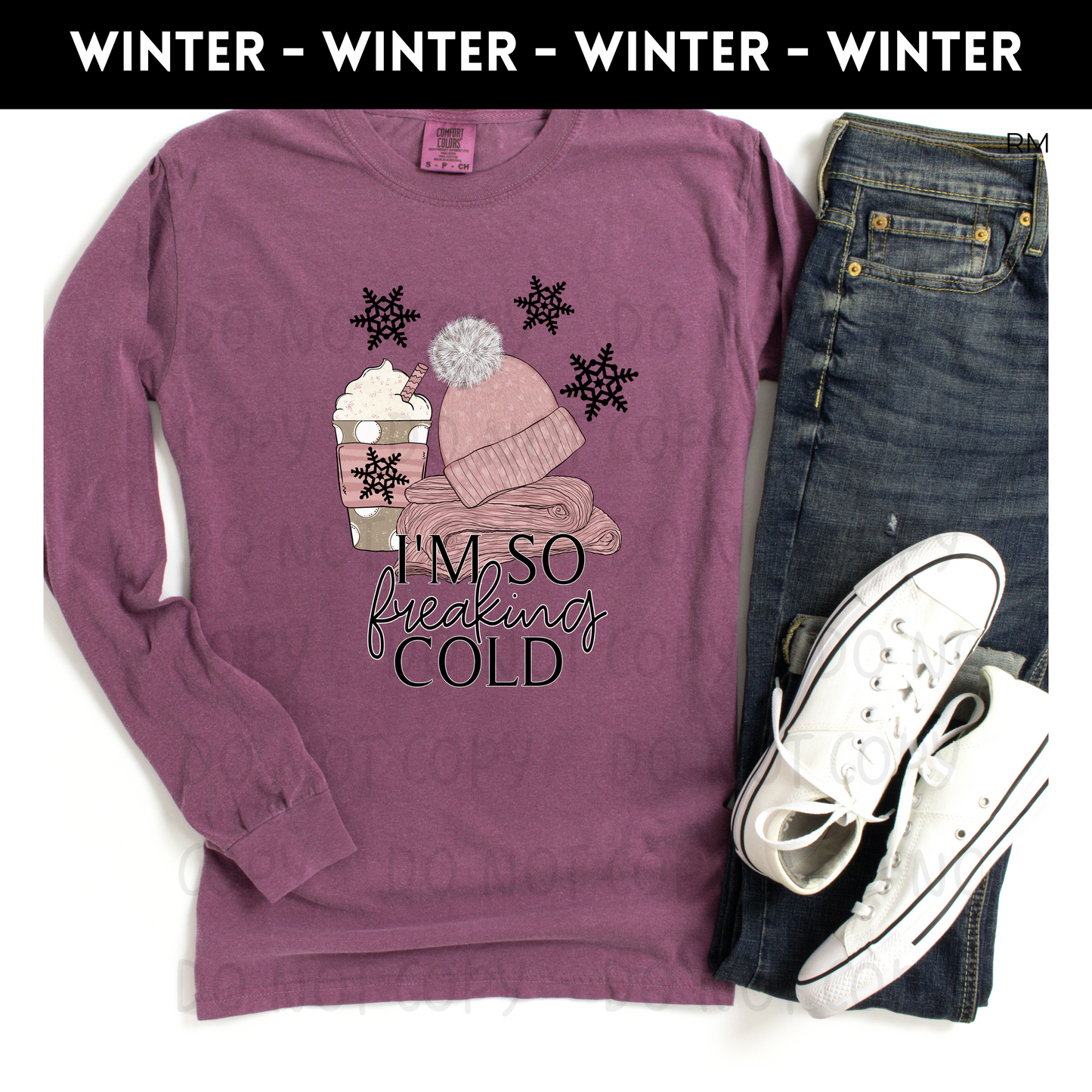 I'm So Freaking Cold TRANSFERS ONLY- Winter 17