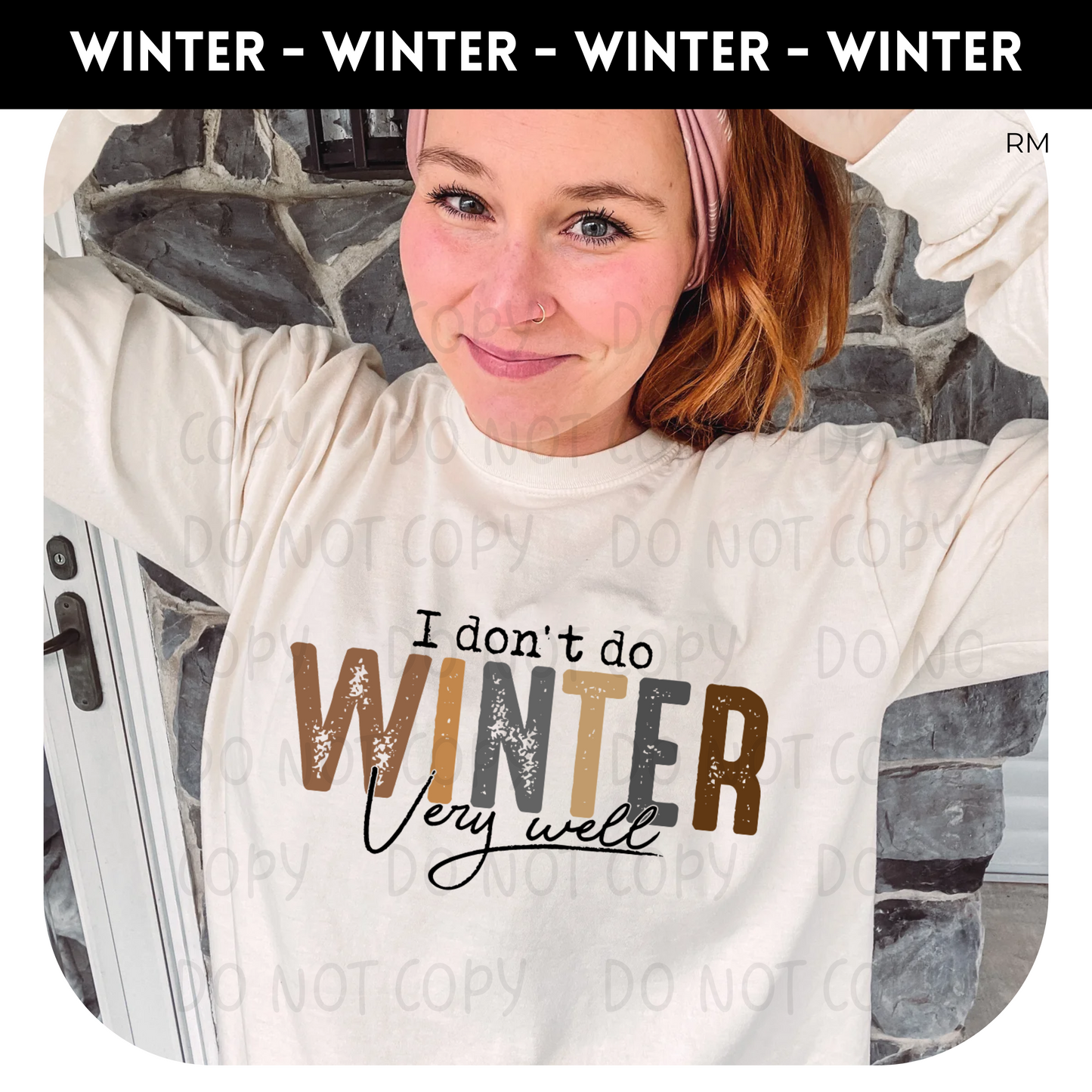 I Don't Do Winter Very Well TRANSFERS ONLY- Winter 21