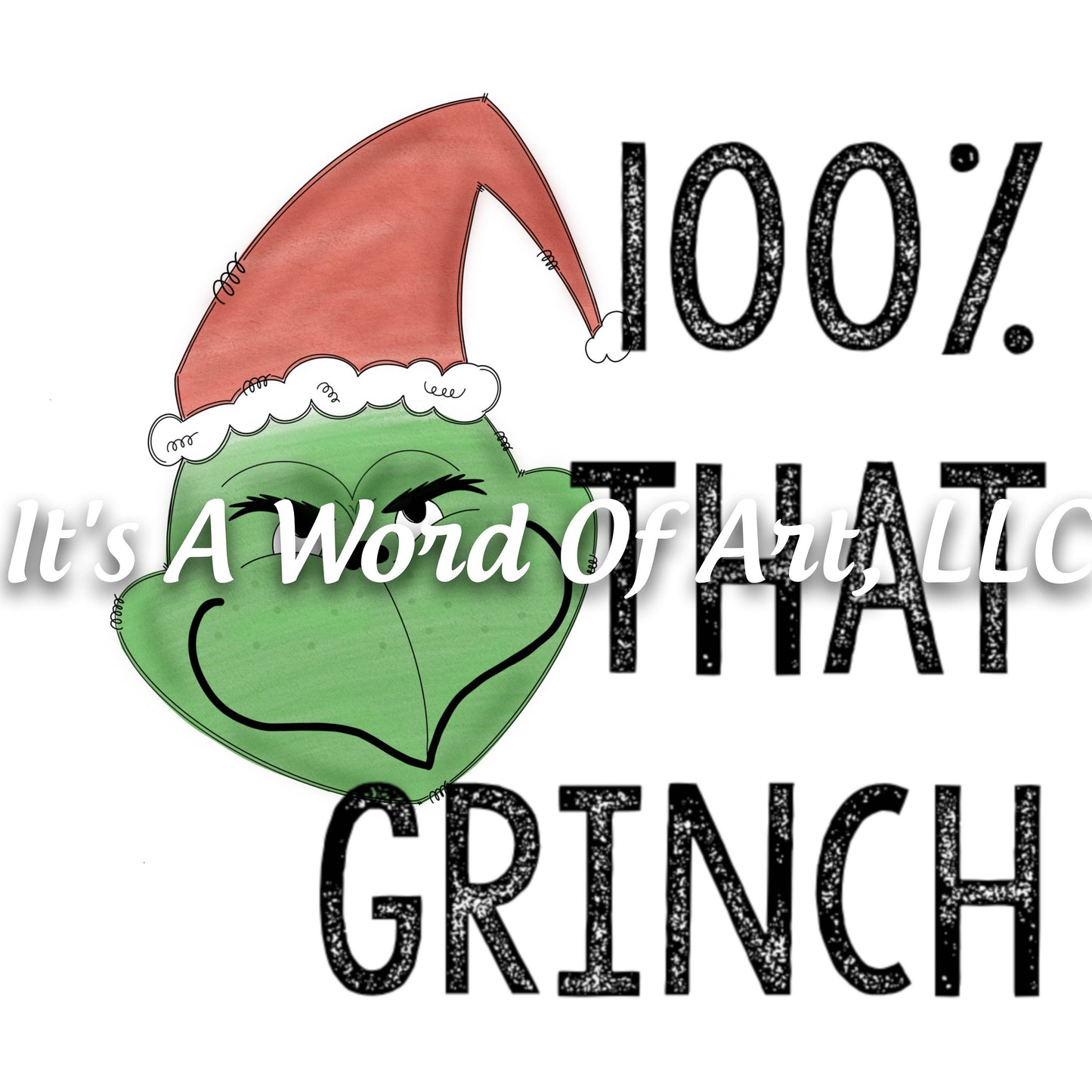 Christmas 273 - 100% That Grinch - Sublimation Transfer Set/Ready To Press Sublimation Transfer/Sublimation Transfer