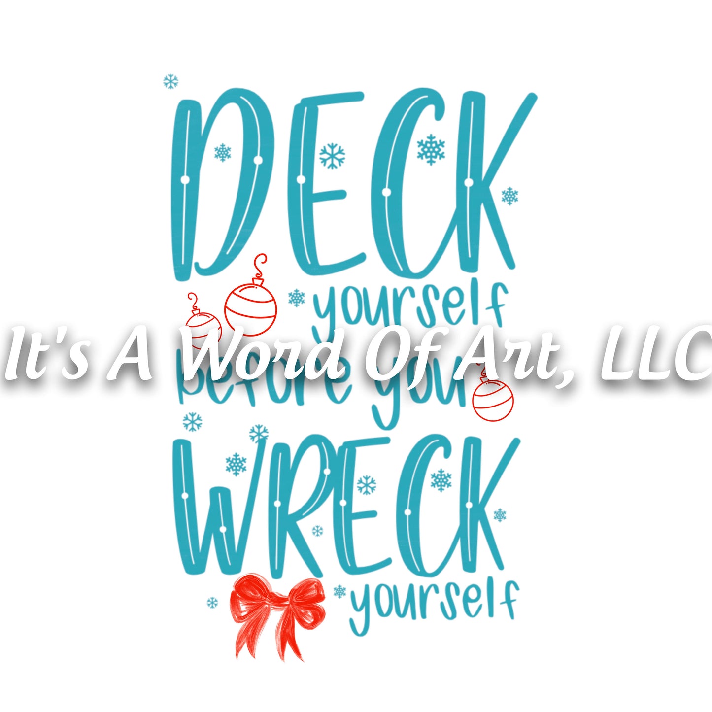 Christmas 269 - Deck Yourself Before you Wreck Yourself - Sublimation Transfer Set/Ready To Press Sublimation Transfer/Sublimation Transfer