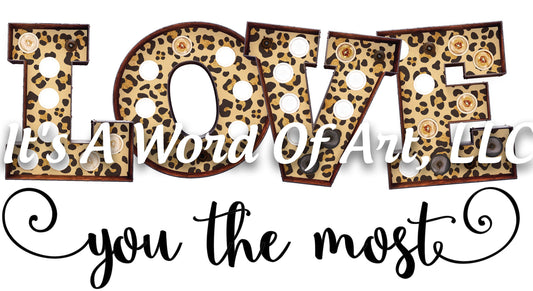 Valentines Day 49 - Love you The Most - Sublimation Transfer Set/Ready To Press Sublimation Transfer/Sublimation Transfer