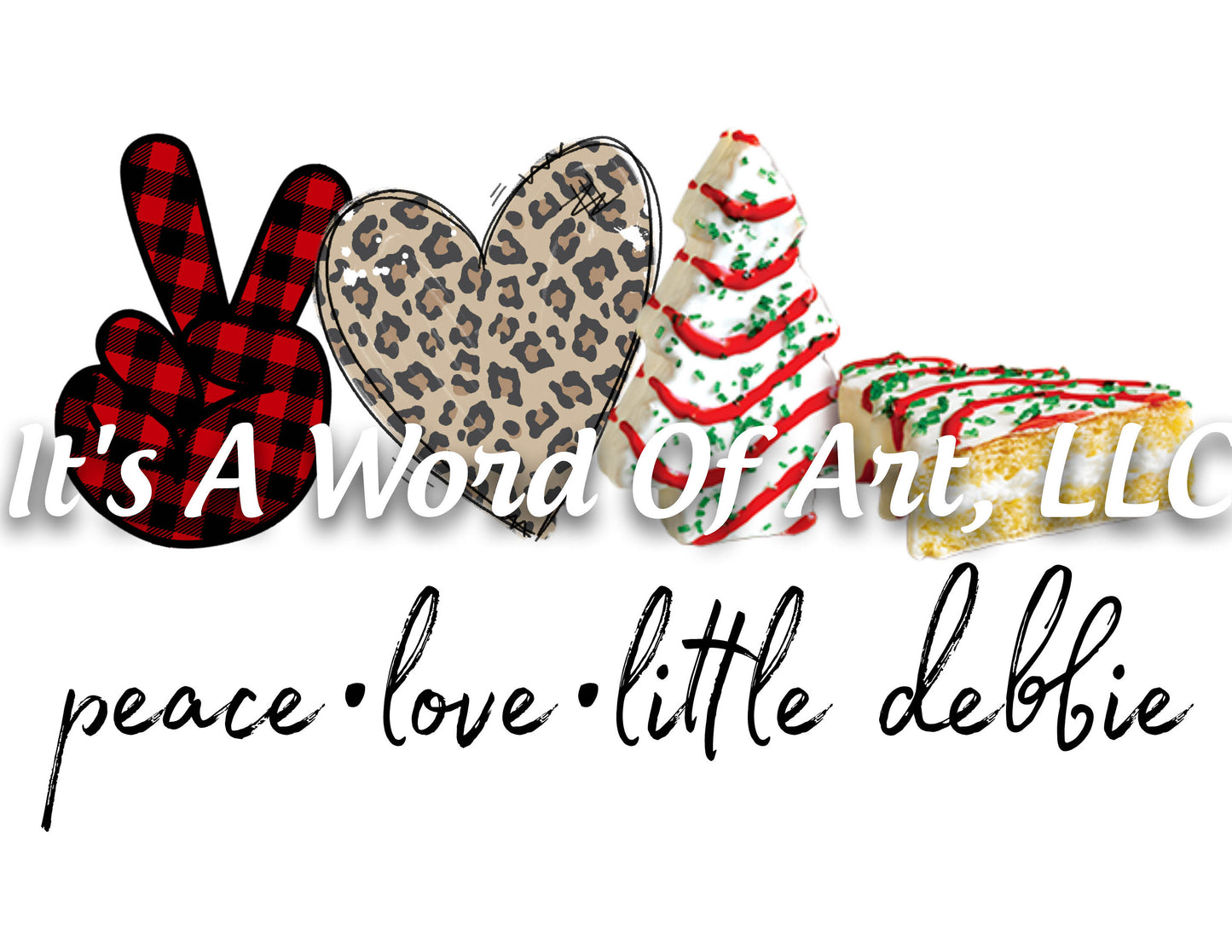 Christmas 263 - Peace Love Little Debbie - Sublimation Transfer Set/Ready To Press Sublimation Transfer/Sublimation Transfer
