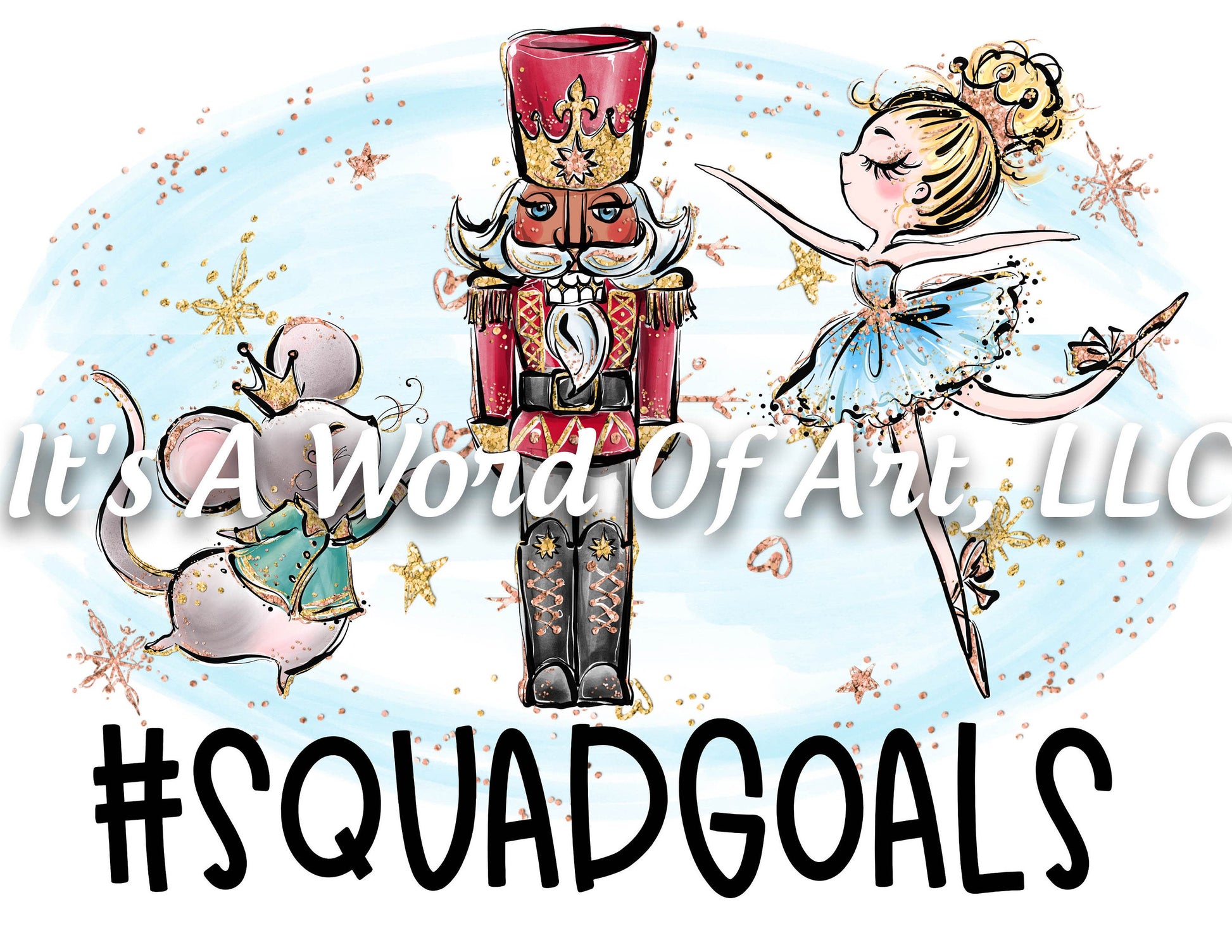 Christmas 199 - Squad Goals Nutcracker Mouse Ballerina - Sublimation Transfer Set/Ready To Press Sublimation Transfer/Sublimation Transfer