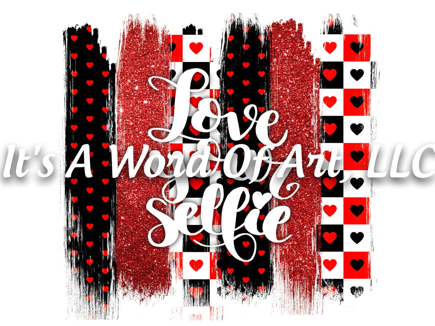 Valentines Day 142 - Love Your Selfie Brush VSCO Girl - Sublimation Transfer Set/Ready To Press Sublimation Transfer