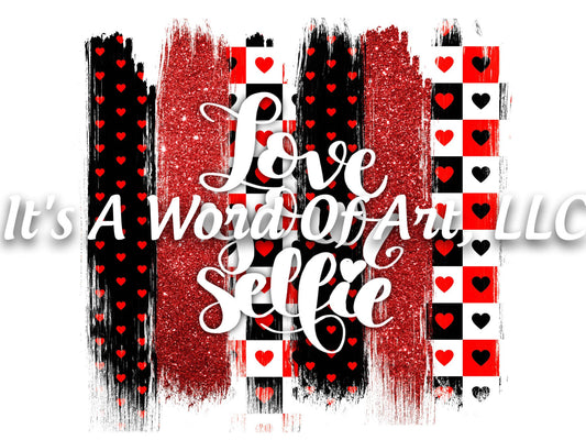 Valentines Day 142 - Love Your Selfie Brush VSCO Girl - Sublimation Transfer Set/Ready To Press Sublimation Transfer