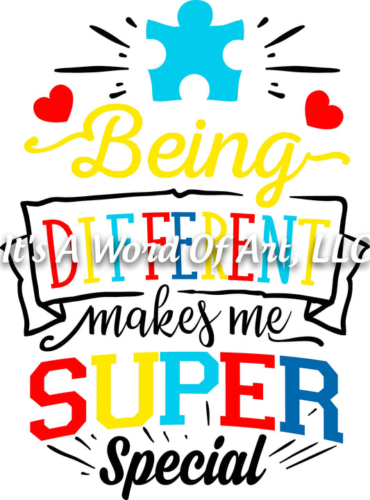 Autism 14 - Being Different Makes me Super Special Superman Autism Awareness - Sublimation Transfer Set/Ready To Press Sublimation Transfer