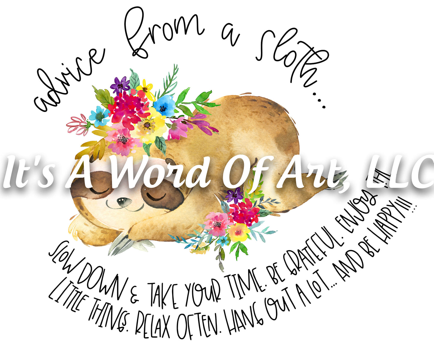 Animals 3 - Advice from a Sloth Slow Down & Take Your Time Be Grateful... - Sublimation Transfer Set/Ready To Press Sublimation Transfer