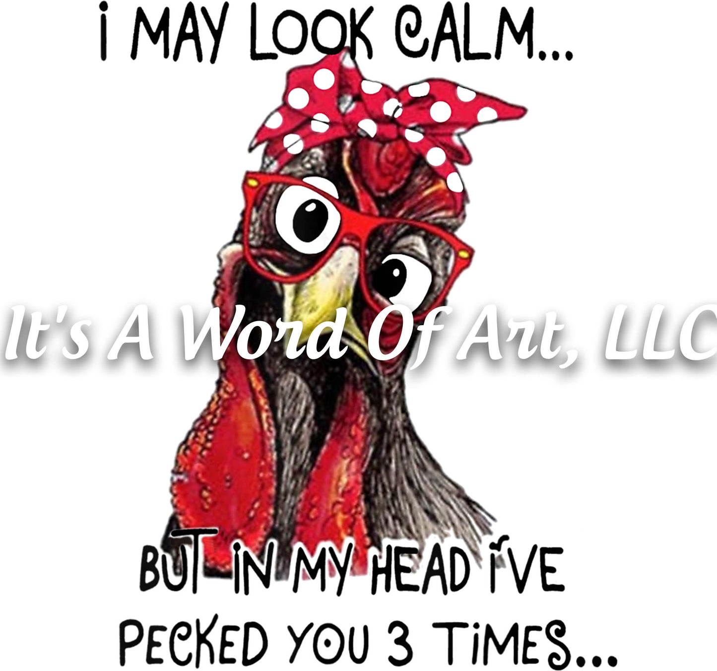Animals 10 - I May Look Calm But In My Head I've Pecked You 3 Times Mama Hen - Sublimation Transfer Set/Ready To Press Sublimation Transfer