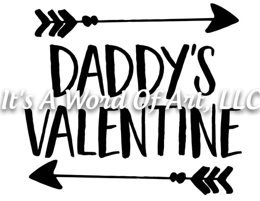Valentines Day 26 - Daddy's Valentine Little Girl - Sublimation Transfer Set/Ready To Press Sublimation Transfer/Sublimation Transfer