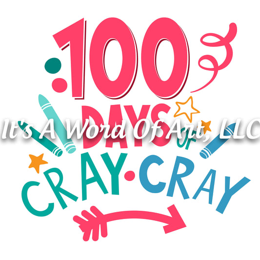 100 Days of School 23 - 100 Days of Cray Cray - Sublimation Transfer Set/Ready To Press Sublimation Transfer/Sublimation Transfer