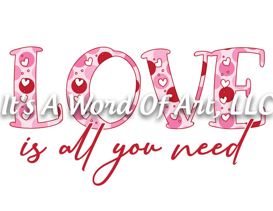Valentines Day 91 - Love is all you need Hearts - Sublimation Transfer Set/Ready To Press Sublimation Transfer/Sublimation Transfer