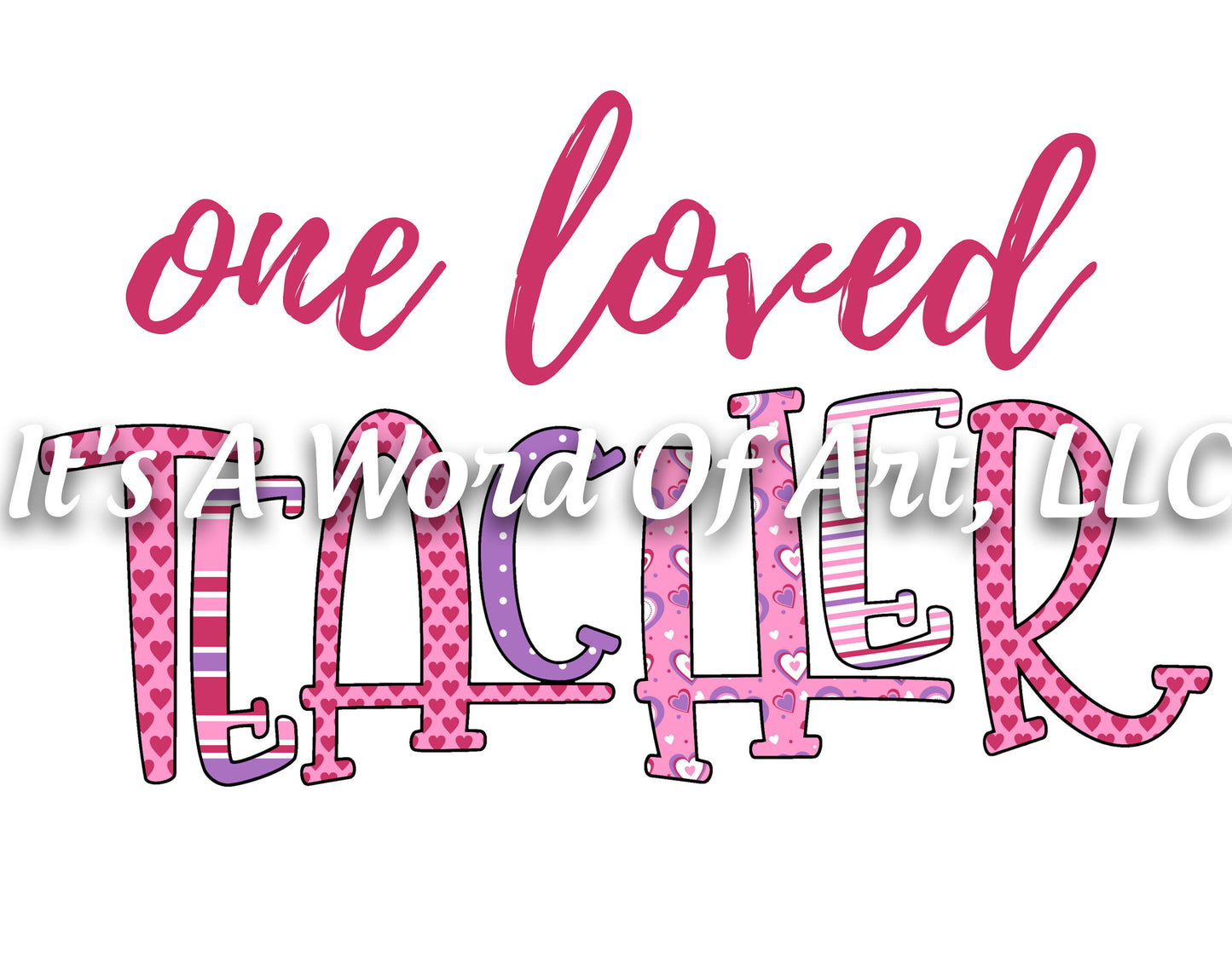 Valentines Day 138 - One Loved Teacher Doodle Letters Teacher Valentines Day - Sublimation Transfer Set/Ready To Press Sublimation Transfer