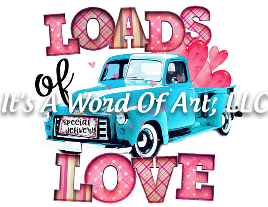 Valentines Day 158 - Loads of Love Big Blue Truck - Sublimation Transfer Set/Ready To Press Sublimation Transfer/Sublimation Transfer