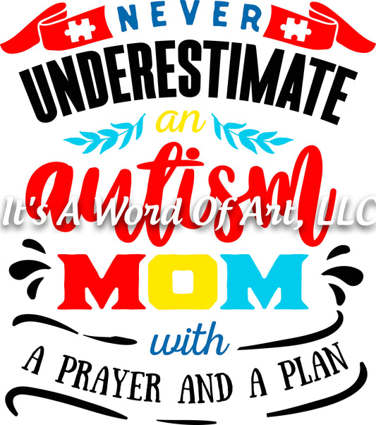 Autism 28 - Never Underestimate an Autism Mom with a Prayer and a Plan - Sublimation Transfer Set/Ready To Press Sublimation Transfer