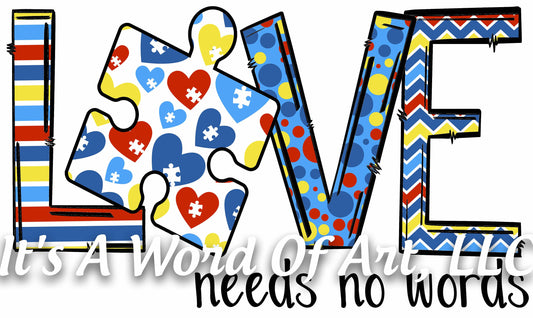 Autism 68 - Love Needs No Words - Sublimation Transfer Set/Ready To Press Sublimation Transfer - Autism Mom - Autism Awareness Month