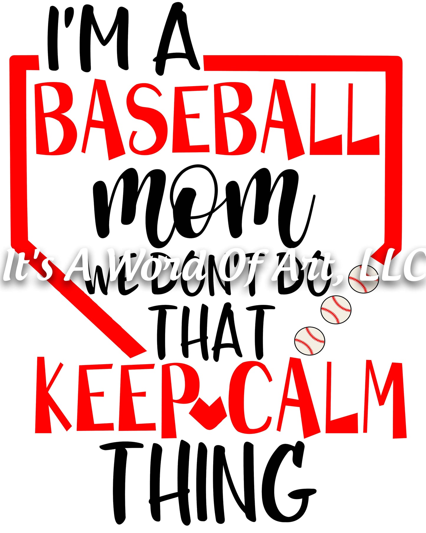 Baseball 4 - I'm a Baseball Mom we can't do that keep calm thing - Sublimation Transfer Set/Ready To Press Sublimation Transfer