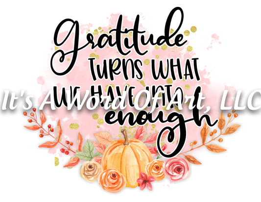 Fall 03 - Gratitude Turns We have into Enough Pumpkin Leaves - Sublimation Transfer Set/Ready To Press Sublimation Transfer Sub Transfer