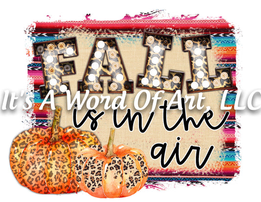 Fall 27 - Fall Is in the air Pumpkin Leaves Autumn - Sublimation Transfer Set/Ready To Press Sublimation Transfer Sub Transfer