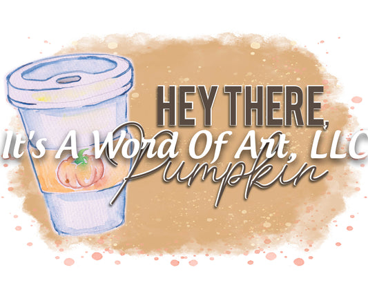 Fall 68 - Hey There Pumpkin Spice Latte Autumn - Sublimation Transfer Set/Ready To Press Sublimation Transfer Sub Transfer
