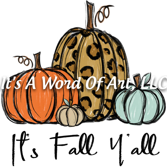 Fall 36 - It's Fall Y'all Pumpkin Leopard Leaves Leaves Autumn - Sublimation Transfer Set/Ready To Press Sublimation Transfer Sub Transfer