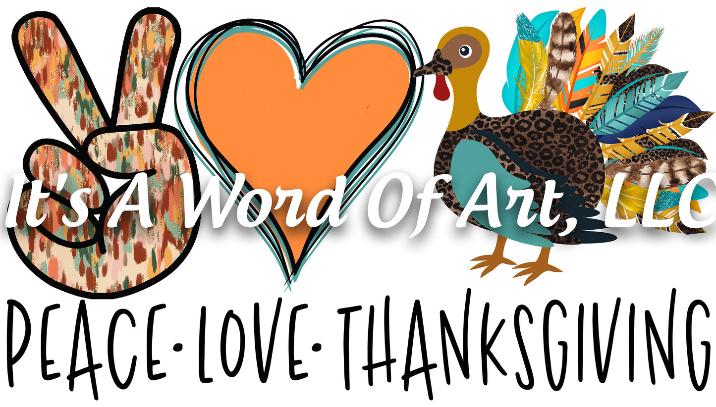Fall 99 - Peace Love Thanksgiving Turkey Dinner Family Autumn - Sublimation Transfer Set/Ready To Press Sublimation Transfer Sub Transfer