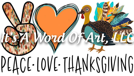 Fall 99 - Peace Love Thanksgiving Turkey Dinner Family Autumn - Sublimation Transfer Set/Ready To Press Sublimation Transfer Sub Transfer