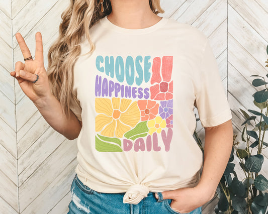 Choose Happiness Daily Adult Shirt- Inspirational 1045