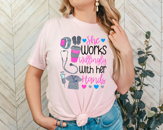 She Works Willingly Adult Shirt- Nurse 155