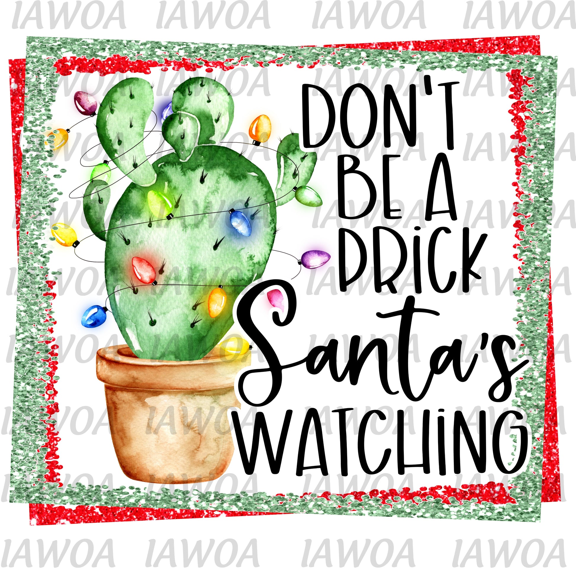 Christmas 425 - Don't be a Prick Santa's Watching Christmas Cacuts Boho - Sublimation Transfer Set/Ready To Press Sublimation Transfer