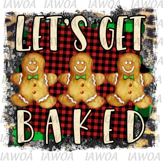 Christmas 431 - Let's Get Baked Baking Cookies Gingerbread Cookies - Sublimation Transfer Set/Ready To Press Sublimation Transfer