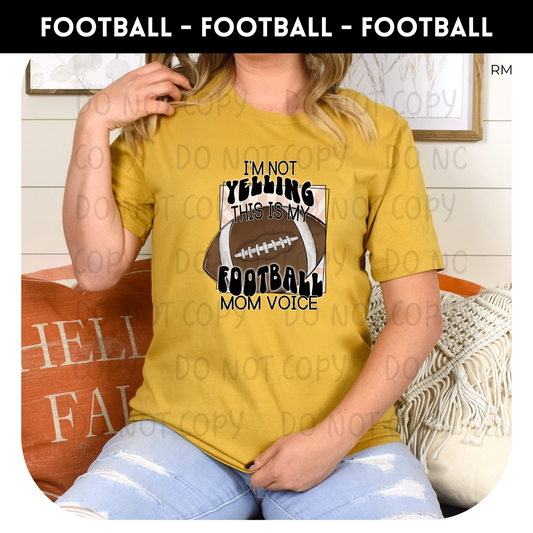 I'm Not Yelling This Is My Football Mom Voice Adult Shirt- Football 74