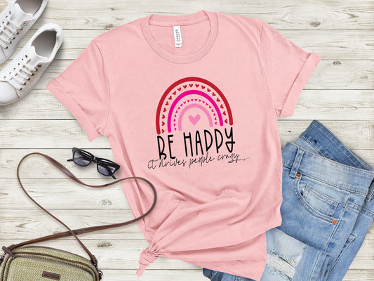 Be Happy Adult Shirt- Inspirational 907