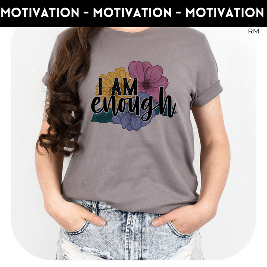 I Am Enough Graphic Shirt- Inspirational 643