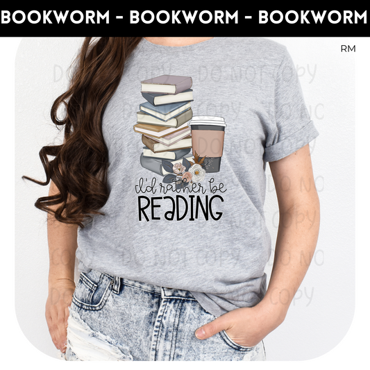 I'd Rather Be Reading Adult Shirt- Odds and Ends 251