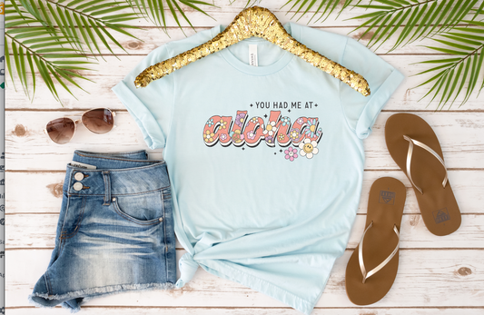 You Had Me At Aloha Adult Shirt- Summer 259