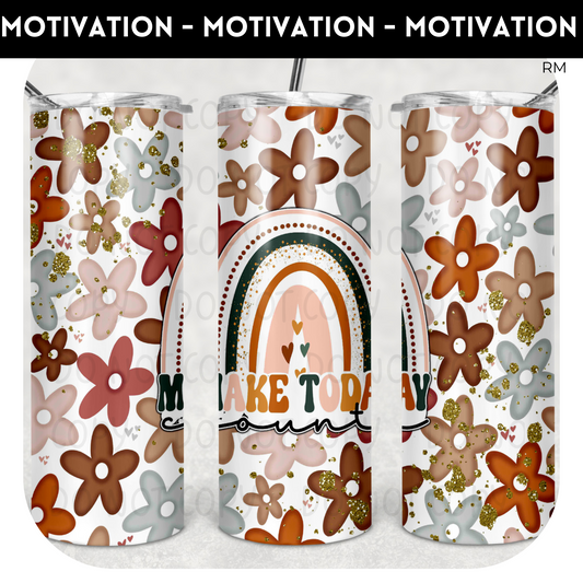 Make Today Count 20oz Skinny TUMBLER and TUMBLER BLANKS ONLY - Tumbler 1397