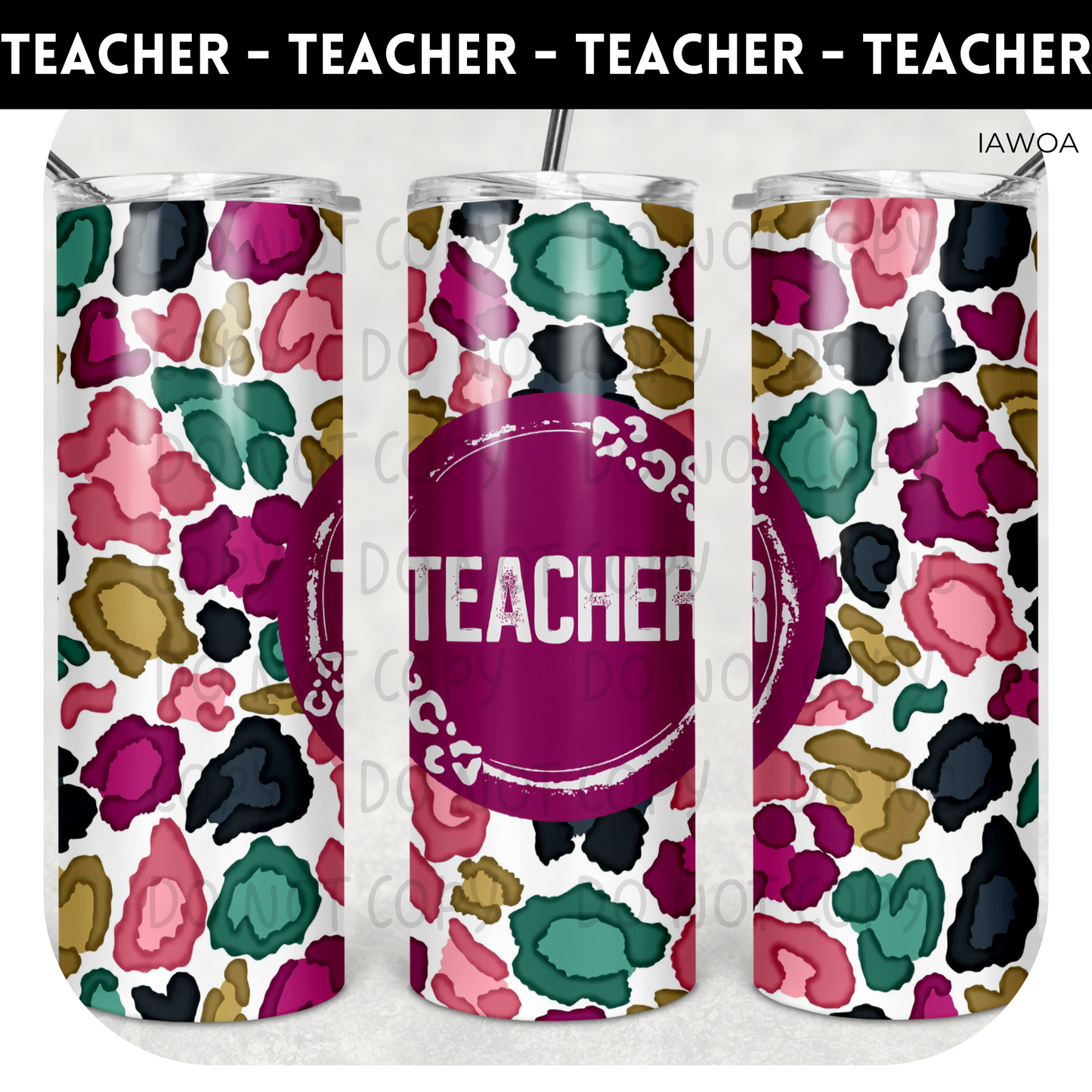 Teacher Multi Color Leopard TRANSFERS AND BLANKS ONLY - Tumbler 1091