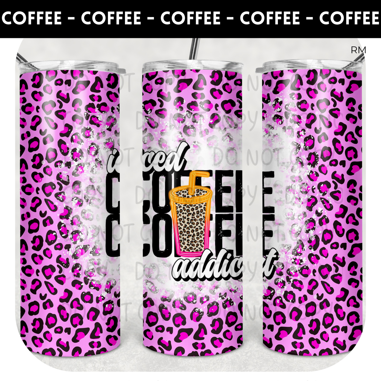 Iced Coffee Addict BLANKS AND TRANSFERS ONLY - Tumbler 1350