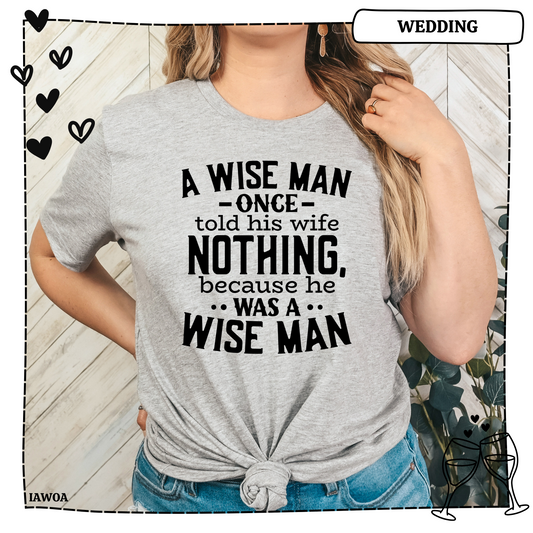 A Wise Man Once Told His Wife Adult Shirt-Wedding 8