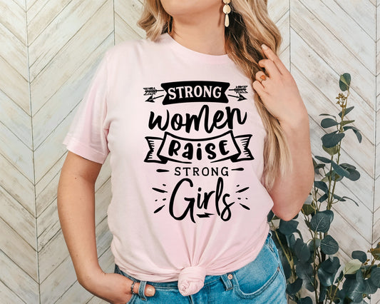 Strong Women Raise Strong Girls Adult Shirt- Women Empowerment 4
