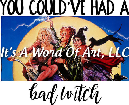 Halloween 54 - Could've had a Bad Witch Hocus Pocus Sublimation Transfer Set/Ready To Press Sublimation Transfer/Sublimation Transfer