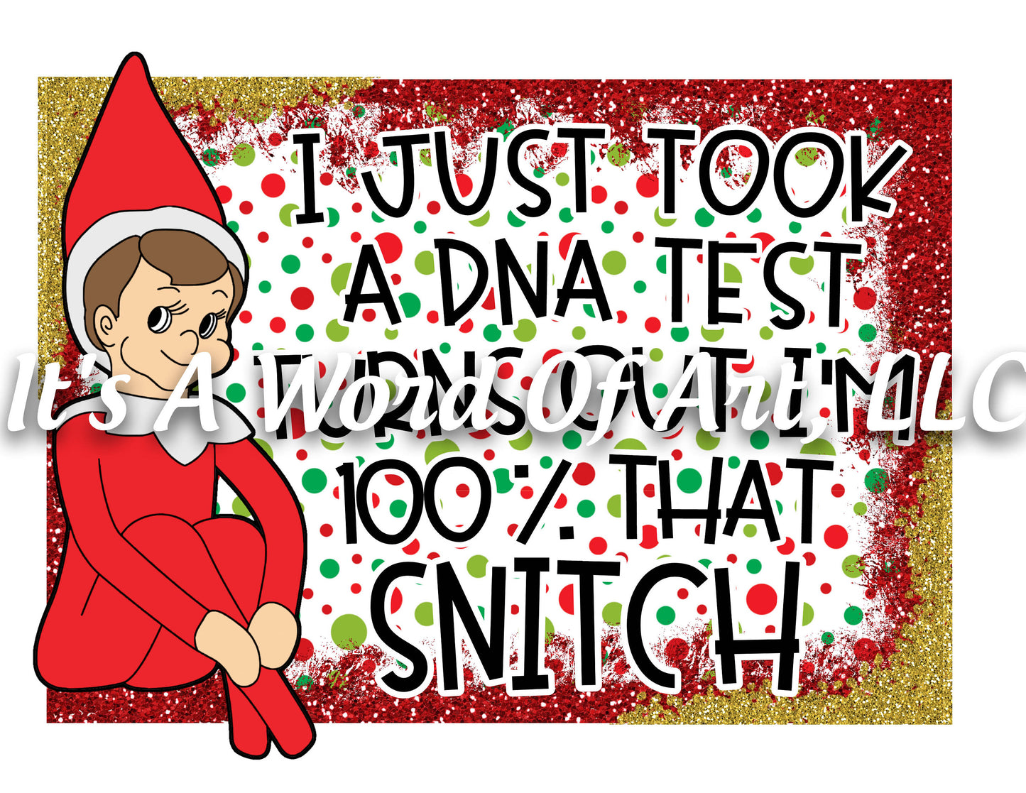 Christmas 240 - I Just took a DNA Test Elf on the Shelf- Sublimation Transfer Set/Ready To Press Sublimation Transfer/Sublimation Transfer