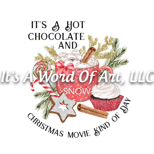 Christmas 158 - It's a Hot Chocolate and Christmas Movies Kind of Day - Sublimation Transfer Set/Ready To Press Sublimation Transfer