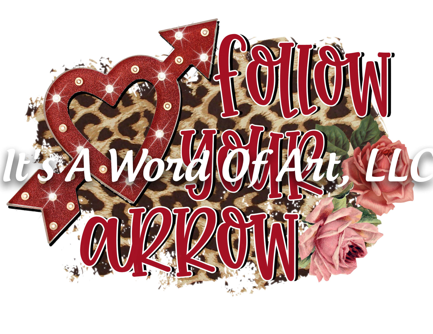 Valentines Day 23 - Follow Your Arrow Leopard Heart Roses- Sublimation Transfer Set/Ready To Press Sublimation Transfer/Sublimation Transfer